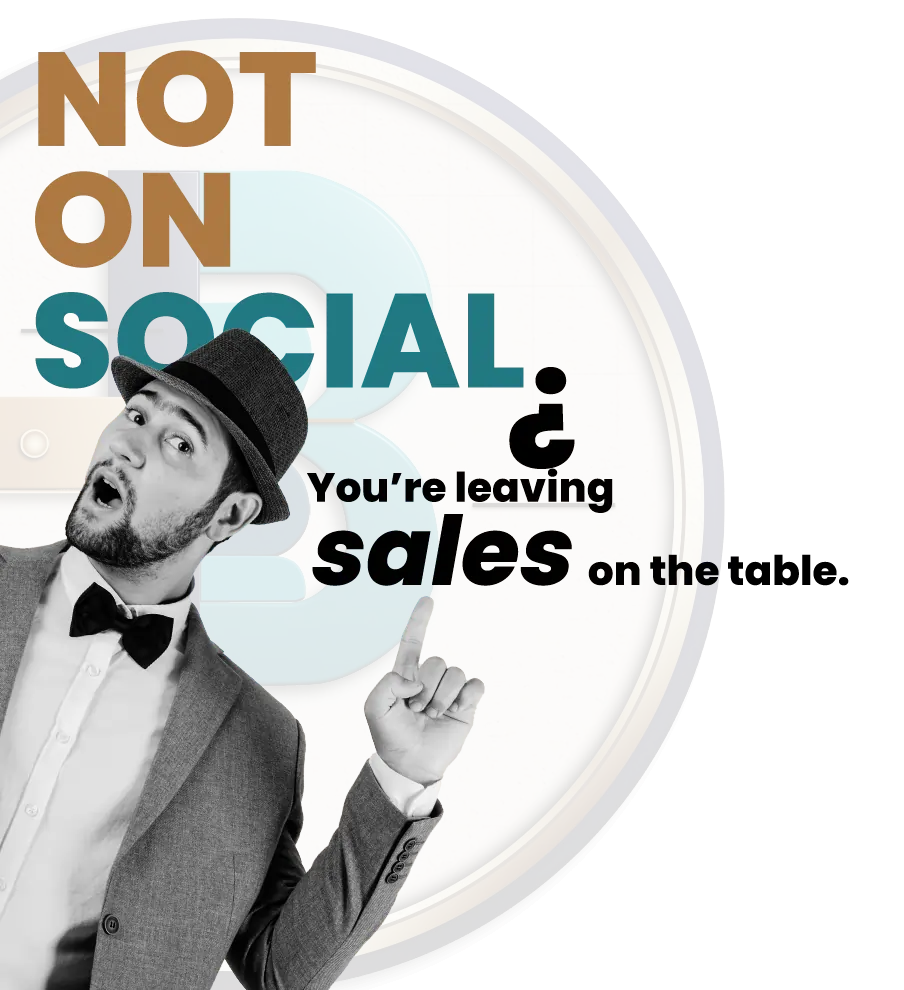 Not on Social? You're leaving sales on the table.